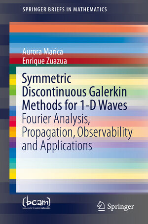 Buchcover Symmetric Discontinuous Galerkin Methods for 1-D Waves | Aurora Marica | EAN 9781461458104 | ISBN 1-4614-5810-2 | ISBN 978-1-4614-5810-4