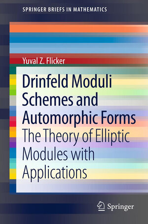 Buchcover Drinfeld Moduli Schemes and Automorphic Forms | Yuval Z Flicker | EAN 9781461458876 | ISBN 1-4614-5887-0 | ISBN 978-1-4614-5887-6