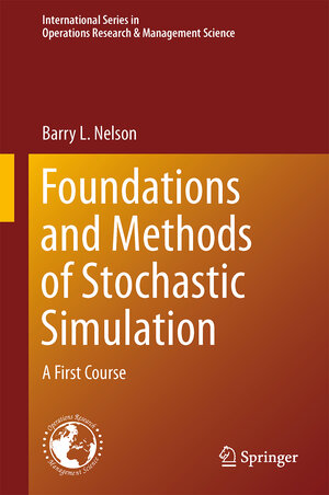 Buchcover Foundations and Methods of Stochastic Simulation | Barry Nelson | EAN 9781461461593 | ISBN 1-4614-6159-6 | ISBN 978-1-4614-6159-3