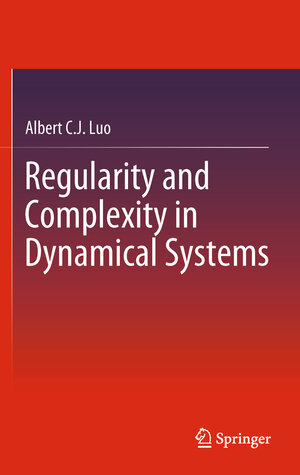 Buchcover Regularity and Complexity in Dynamical Systems | Albert C. J. Luo | EAN 9781461461685 | ISBN 1-4614-6168-5 | ISBN 978-1-4614-6168-5