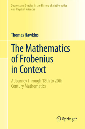 Buchcover The Mathematics of Frobenius in Context | Thomas Hawkins | EAN 9781461463320 | ISBN 1-4614-6332-7 | ISBN 978-1-4614-6332-0