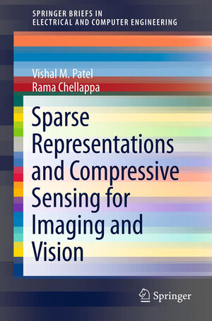 Buchcover Sparse Representations and Compressive Sensing for Imaging and Vision | Vishal M. Patel | EAN 9781461463801 | ISBN 1-4614-6380-7 | ISBN 978-1-4614-6380-1