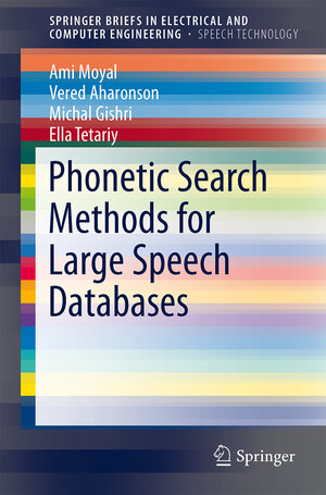 Buchcover Phonetic Search Methods for Large Speech Databases | Ami Moyal | EAN 9781461464884 | ISBN 1-4614-6488-9 | ISBN 978-1-4614-6488-4