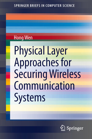 Buchcover Physical Layer Approaches for Securing Wireless Communication Systems | Hong Wen | EAN 9781461465096 | ISBN 1-4614-6509-5 | ISBN 978-1-4614-6509-6