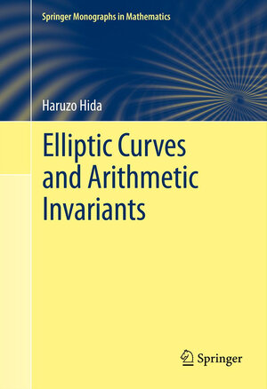Buchcover Elliptic Curves and Arithmetic Invariants | Haruzo Hida | EAN 9781461466567 | ISBN 1-4614-6656-3 | ISBN 978-1-4614-6656-7