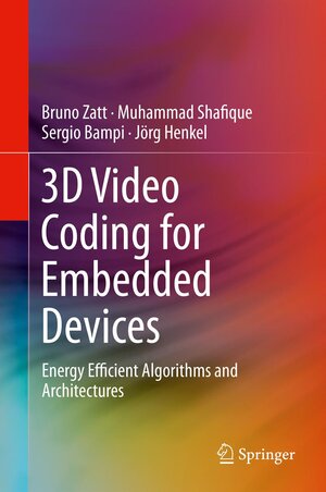 Buchcover 3D Video Coding for Embedded Devices | Bruno Zatt | EAN 9781461467588 | ISBN 1-4614-6758-6 | ISBN 978-1-4614-6758-8