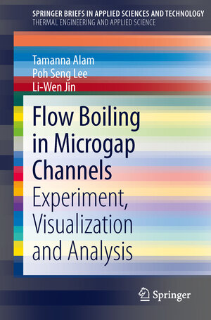 Buchcover Flow Boiling in Microgap Channels | Tamanna Alam | EAN 9781461471899 | ISBN 1-4614-7189-3 | ISBN 978-1-4614-7189-9