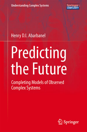 Buchcover Predicting the Future | Henry Abarbanel | EAN 9781461472179 | ISBN 1-4614-7217-2 | ISBN 978-1-4614-7217-9