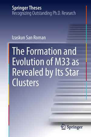 Buchcover The Formation and Evolution of M33 as Revealed by Its Star Clusters | Izaskun San Roman | EAN 9781461473275 | ISBN 1-4614-7327-6 | ISBN 978-1-4614-7327-5
