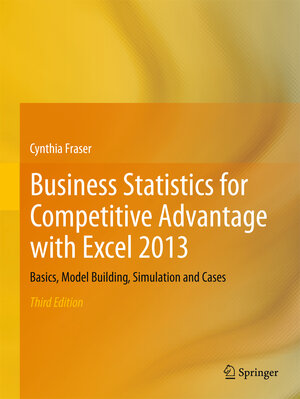 Buchcover Business Statistics for Competitive Advantage with Excel 2013 | Cynthia Fraser | EAN 9781461473800 | ISBN 1-4614-7380-2 | ISBN 978-1-4614-7380-0