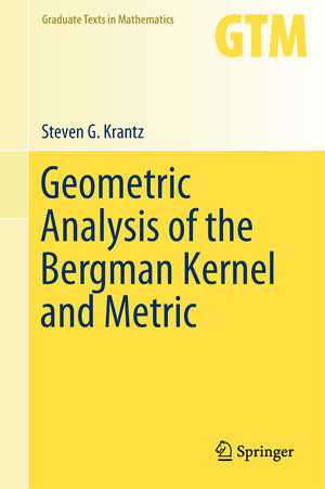 Buchcover Geometric Analysis of the Bergman Kernel and Metric | Steven G. Krantz | EAN 9781461479246 | ISBN 1-4614-7924-X | ISBN 978-1-4614-7924-6