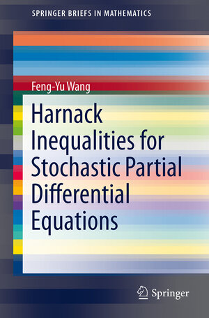 Buchcover Harnack Inequalities for Stochastic Partial Differential Equations | Feng-Yu Wang | EAN 9781461479345 | ISBN 1-4614-7934-7 | ISBN 978-1-4614-7934-5