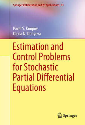 Buchcover Estimation and Control Problems for Stochastic Partial Differential Equations | Pavel S. Knopov | EAN 9781461482857 | ISBN 1-4614-8285-2 | ISBN 978-1-4614-8285-7
