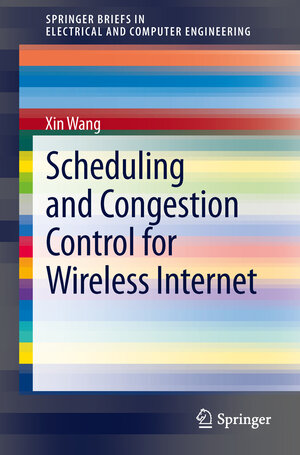 Buchcover Scheduling and Congestion Control for Wireless Internet | Xin Wang | EAN 9781461484202 | ISBN 1-4614-8420-0 | ISBN 978-1-4614-8420-2