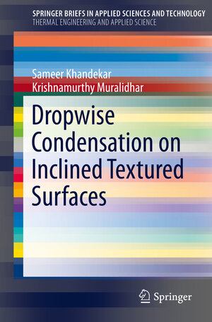 Buchcover Dropwise Condensation on Inclined Textured Surfaces | Sameer Khandekar | EAN 9781461484462 | ISBN 1-4614-8446-4 | ISBN 978-1-4614-8446-2