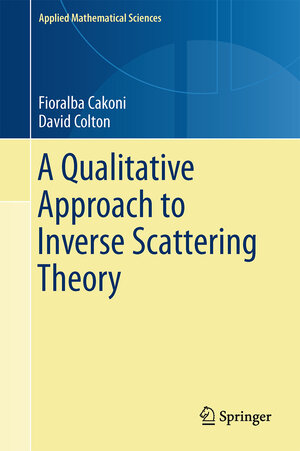 Buchcover A Qualitative Approach to Inverse Scattering Theory | Fioralba Cakoni | EAN 9781461488262 | ISBN 1-4614-8826-5 | ISBN 978-1-4614-8826-2