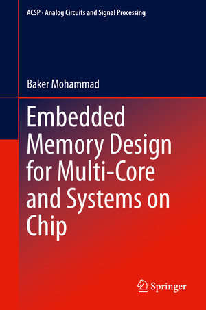 Buchcover Embedded Memory Design for Multi-Core and Systems on Chip | Baker Mohammad | EAN 9781461488811 | ISBN 1-4614-8881-8 | ISBN 978-1-4614-8881-1
