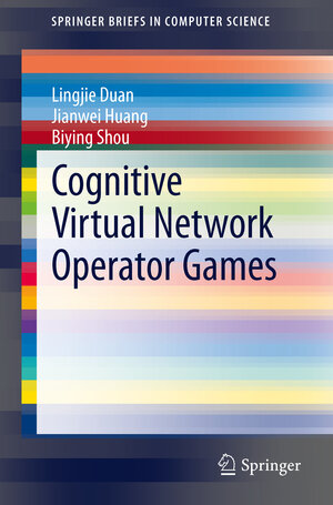 Buchcover Cognitive Virtual Network Operator Games | Lingjie Duan | EAN 9781461488903 | ISBN 1-4614-8890-7 | ISBN 978-1-4614-8890-3