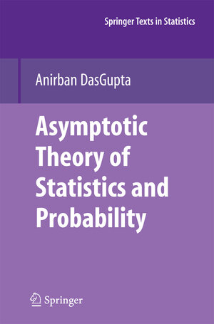 Buchcover Asymptotic Theory of Statistics and Probability | Anirban DasGupta | EAN 9781461498841 | ISBN 1-4614-9884-8 | ISBN 978-1-4614-9884-1