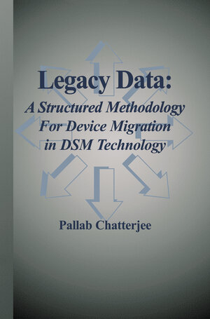 Buchcover Legacy Data: A Structured Methodology for Device Migration in DSM Technology | Pallab Chatterjee | EAN 9781461502418 | ISBN 1-4615-0241-1 | ISBN 978-1-4615-0241-8