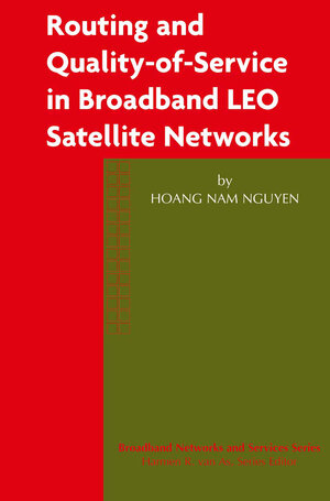 Buchcover Routing and Quality-of-Service in Broadband LEO Satellite Networks | Hoang Nam Nguyen | EAN 9781461502494 | ISBN 1-4615-0249-7 | ISBN 978-1-4615-0249-4