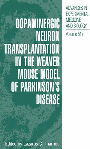 Buchcover Dopaminergic Neuron Transplantation in the Weaver Mouse Model of Parkinson’s Disease | Lazaros C. Triarhou | EAN 9781461506997 | ISBN 1-4615-0699-9 | ISBN 978-1-4615-0699-7