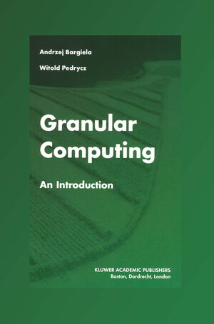 Buchcover Granular Computing | Andrzej Bargiela | EAN 9781461510338 | ISBN 1-4615-1033-3 | ISBN 978-1-4615-1033-8
