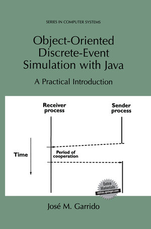 Buchcover Object-Oriented Discrete-Event Simulation with Java | José M. Garrido | EAN 9781461513193 | ISBN 1-4615-1319-7 | ISBN 978-1-4615-1319-3