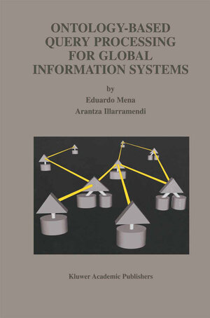 Buchcover Ontology-Based Query Processing for Global Information Systems | Eduardo Mena | EAN 9781461514411 | ISBN 1-4615-1441-X | ISBN 978-1-4615-1441-1