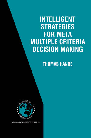 Buchcover Intelligent Strategies for Meta Multiple Criteria Decision Making | Thomas Hanne | EAN 9781461515951 | ISBN 1-4615-1595-5 | ISBN 978-1-4615-1595-1