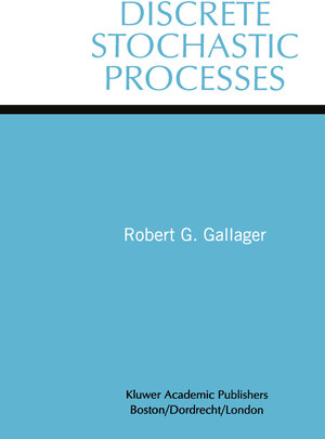 Buchcover Discrete Stochastic Processes | Robert G. Gallager | EAN 9781461523291 | ISBN 1-4615-2329-X | ISBN 978-1-4615-2329-1
