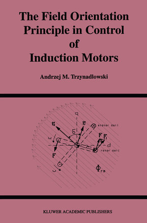 Buchcover The Field Orientation Principle in Control of Induction Motors | Andrzej M. Trzynadlowski | EAN 9781461527305 | ISBN 1-4615-2730-9 | ISBN 978-1-4615-2730-5
