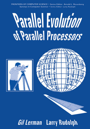 Buchcover Parallel Evolution of Parallel Processors | G. Lerman | EAN 9781461528562 | ISBN 1-4615-2856-9 | ISBN 978-1-4615-2856-2