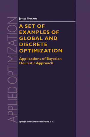 Buchcover A Set of Examples of Global and Discrete Optimization | Jonas Mockus | EAN 9781461546719 | ISBN 1-4615-4671-0 | ISBN 978-1-4615-4671-9