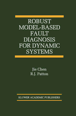 Buchcover Robust Model-Based Fault Diagnosis for Dynamic Systems | Jie Chen | EAN 9781461551492 | ISBN 1-4615-5149-8 | ISBN 978-1-4615-5149-2