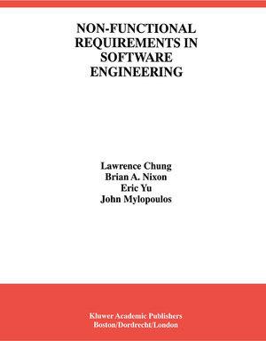 Buchcover Non-Functional Requirements in Software Engineering | Lawrence Chung | EAN 9781461552697 | ISBN 1-4615-5269-9 | ISBN 978-1-4615-5269-7