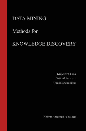 Buchcover Data Mining Methods for Knowledge Discovery | Krzysztof J. Cios | EAN 9781461555896 | ISBN 1-4615-5589-2 | ISBN 978-1-4615-5589-6