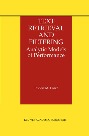 Buchcover Text Retrieval and Filtering | Robert M. Losee | EAN 9781461557050 | ISBN 1-4615-5705-4 | ISBN 978-1-4615-5705-0
