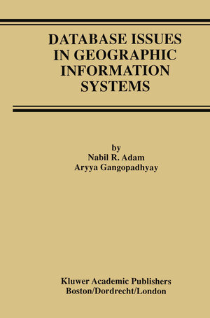 Buchcover Database Issues in Geographic Information Systems | Nabil R. Adam | EAN 9781461561095 | ISBN 1-4615-6109-4 | ISBN 978-1-4615-6109-5