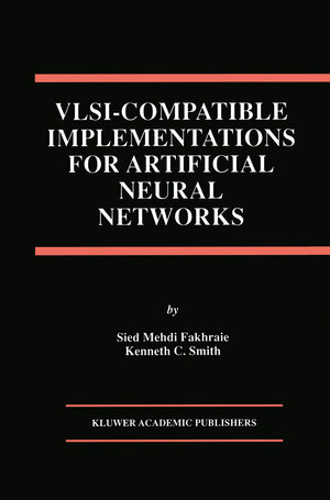 Buchcover VLSI — Compatible Implementations for Artificial Neural Networks | Sied Mehdi Fakhraie | EAN 9781461563112 | ISBN 1-4615-6311-9 | ISBN 978-1-4615-6311-2
