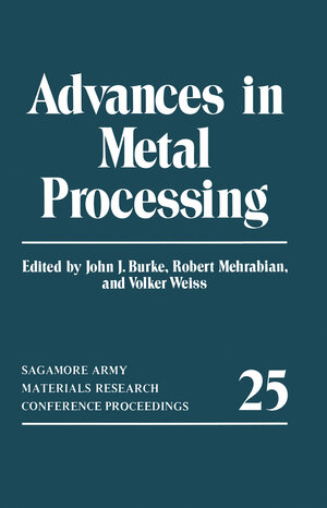 Buchcover Advances in Metal Processing | John J. Burke | EAN 9781461583028 | ISBN 1-4615-8302-0 | ISBN 978-1-4615-8302-8