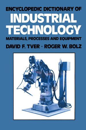 Buchcover Encyclopedic Dictionary of Industrial Technology | David F. Tver | EAN 9781461596745 | ISBN 1-4615-9674-2 | ISBN 978-1-4615-9674-5