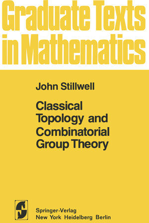 Buchcover Classical Topology and Combinatorial Group Theory | John Stillwell | EAN 9781468401103 | ISBN 1-4684-0110-6 | ISBN 978-1-4684-0110-3