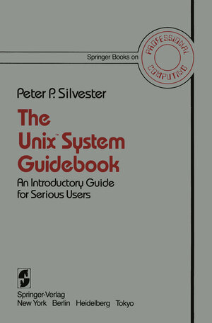 Buchcover The Unix™ System Guidebook | P.P. Silvester | EAN 9781468401820 | ISBN 1-4684-0182-3 | ISBN 978-1-4684-0182-0