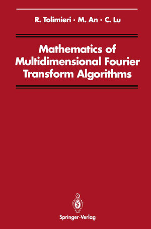 Buchcover Mathematics of Multidimensional Fourier Transform Algorithms | Richard Tolimieri | EAN 9781468402056 | ISBN 1-4684-0205-6 | ISBN 978-1-4684-0205-6