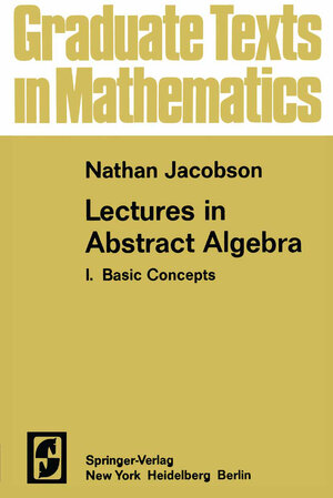 Buchcover Lectures in Abstract Algebra I | N. Jacobson | EAN 9781468473018 | ISBN 1-4684-7301-8 | ISBN 978-1-4684-7301-8