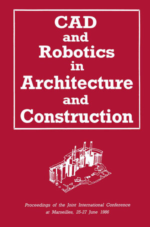 Buchcover CAD and Robotics in Architecture and Construction | A. Bijl | EAN 9781468474046 | ISBN 1-4684-7404-9 | ISBN 978-1-4684-7404-6