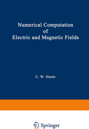 Buchcover Numerical Computation of Electric and Magnetic Fields | Charles W. Steele | EAN 9781468488593 | ISBN 1-4684-8859-7 | ISBN 978-1-4684-8859-3