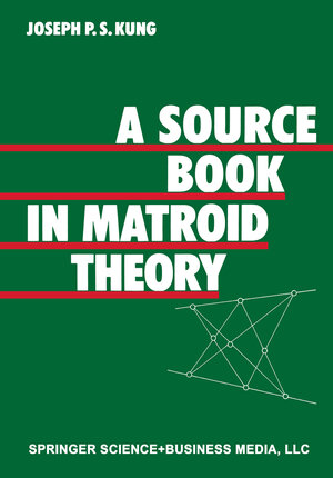 Buchcover A Source Book in Matroid Theory | KUNG | EAN 9781468491999 | ISBN 1-4684-9199-7 | ISBN 978-1-4684-9199-9