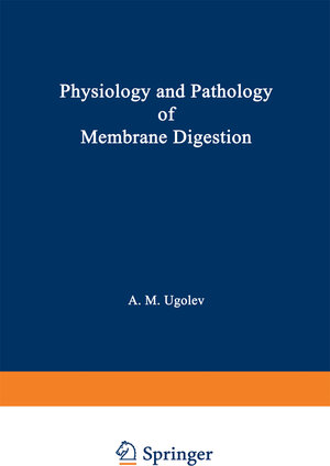 Buchcover Physiology and Pathology of Membrane Digestion | A. M. Ugolev | EAN 9781475700305 | ISBN 1-4757-0030-X | ISBN 978-1-4757-0030-5